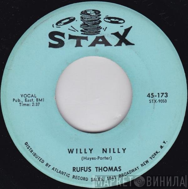 Rufus Thomas - Willy Nilly / Sho' Gonna Mess Him Up