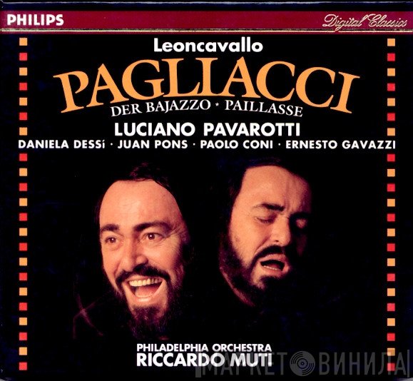 Ruggiero Leoncavallo / Riccardo Muti - The Philadelphia Orchestra - Luciano Pavarotti - Daniela Dessì - Juan Pons - Paolo Coni - Ernesto Gavazzi  - Pagliacci
