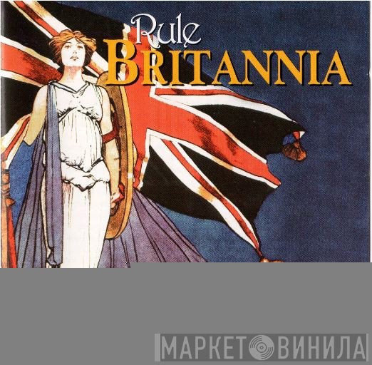  - Rule Britannia!  Stirring Songs & Patriotic Music
