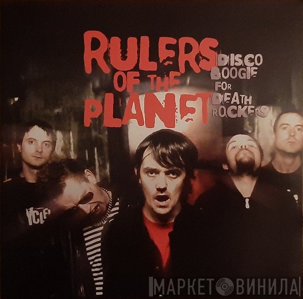 Rulers Of The Planet - Disco Boogie For Death Rockers