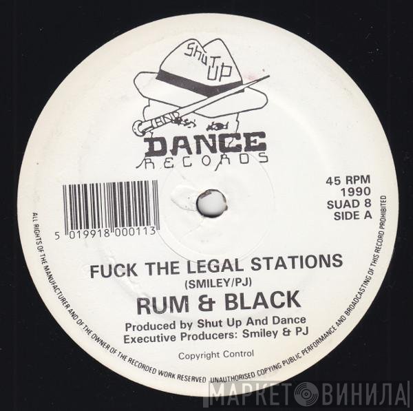 Rum &amp; Black - Fuck The Legal Stations / I'm Not In Love