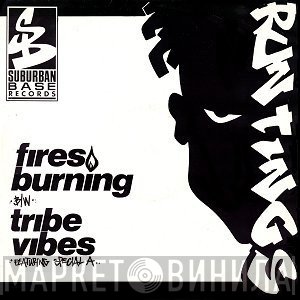 Run Tings - Fires Burning b/w Tribe Vibes