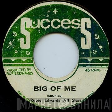 Rupie Edwards All Stars, Sonny Wong - Big Of Me / Love's Been Good To Me