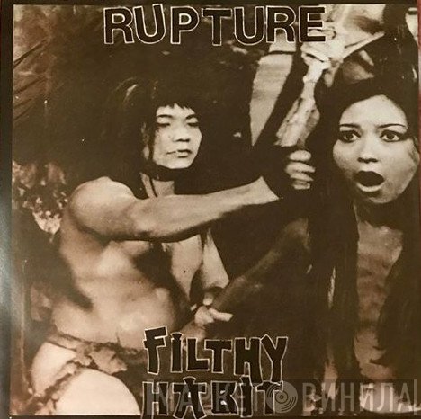 Rupture  - Filthy Habit