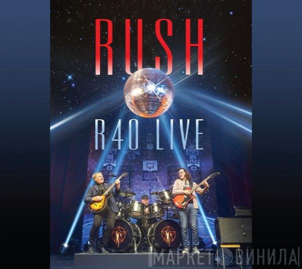 Rush  - R40 Live
