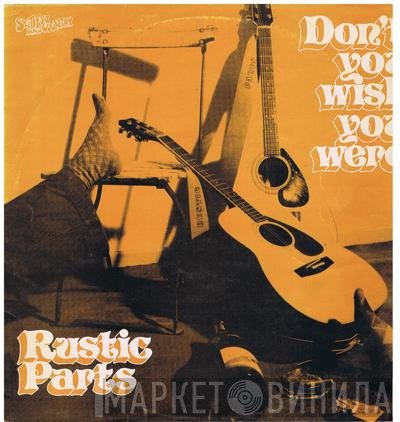 Rustic Parts - Don't You Wish You Were