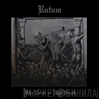 Rutum - The Trail Of Vile Death