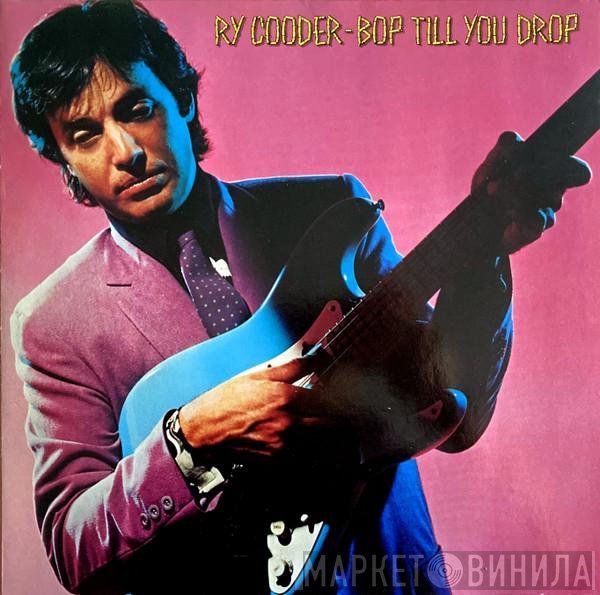 Ry Cooder  - Bop Till You Drop