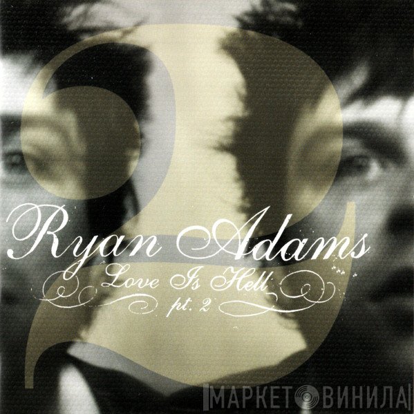 Ryan Adams - Love Is Hell Pt. 2