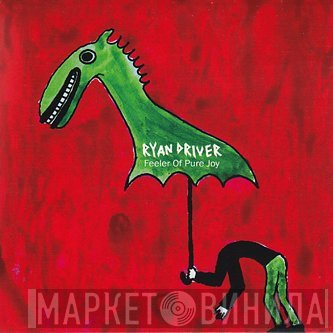 Ryan Driver - Feeler Of Pure Joy