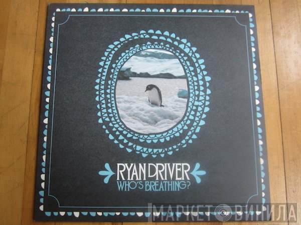 Ryan Driver - Who's Breathing?