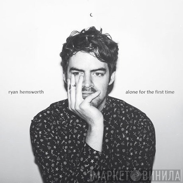 Ryan Hemsworth  - Alone For The First Time
