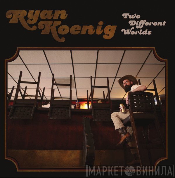 Ryan Koenig  - Two Different Worlds