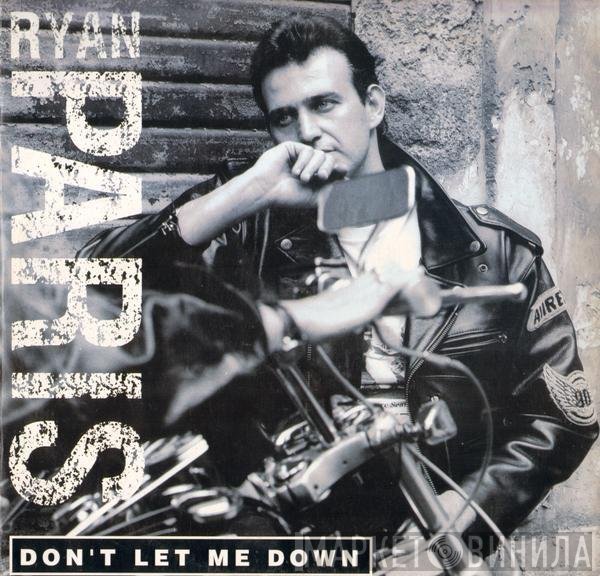 Ryan Paris  - Don't Let Me Down