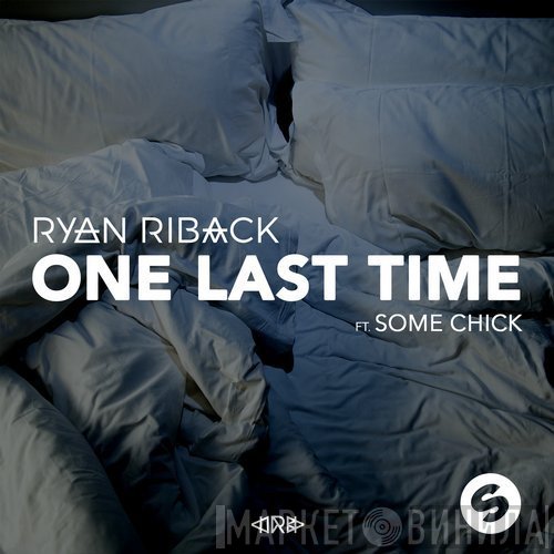 Ryan Riback Ft. Some Chick   - One Last Time