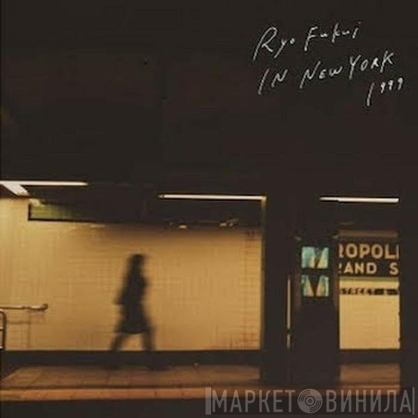 Ryo Fukui  - Ryo Fukui In New York