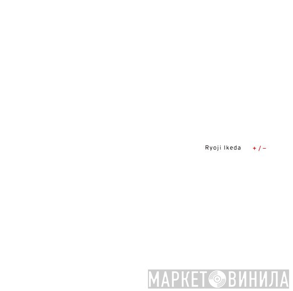 Ryoji Ikeda  - +/-