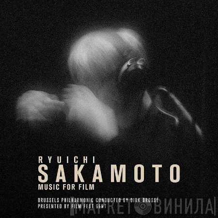 Ryuichi Sakamoto, Brussels Philharmonic Conducted By Dirk Brossé  - Music For Film