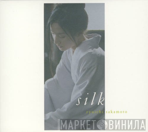 Ryuichi Sakamoto  - Silk