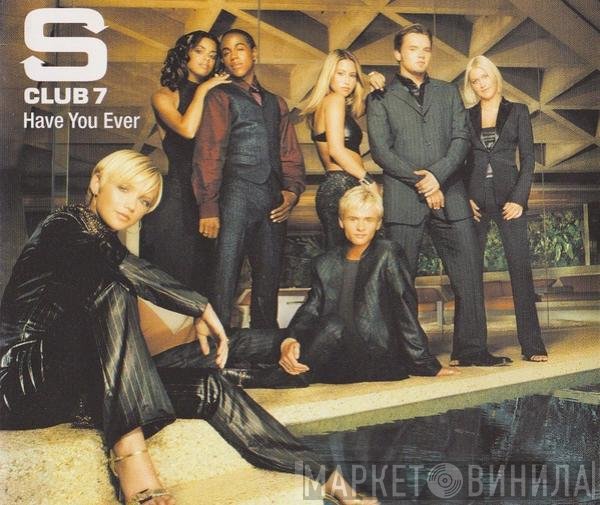S Club 7 - Have You Ever