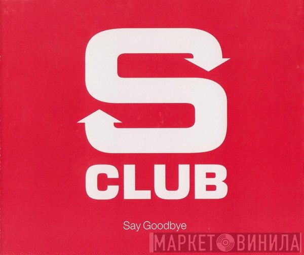 S Club 7  - Say Goodbye