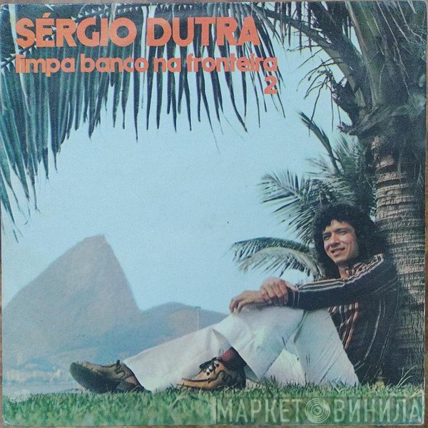 Sérgio Dutra - Limpa Banco Na Fronteira 2