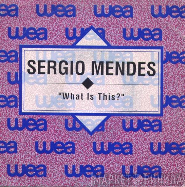 Sérgio Mendes  - What Is This?