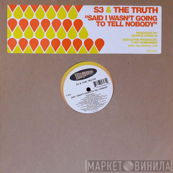 S3 , The Truth  - Said I Wasn't Going To Tell Nobody