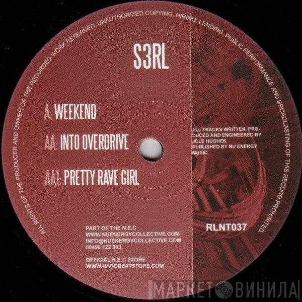 S3RL  - Weekend / Into Overdrive / Pretty Rave Girl