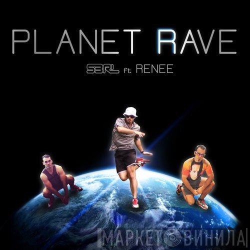S3RL Ft Renee   - Planet Rave