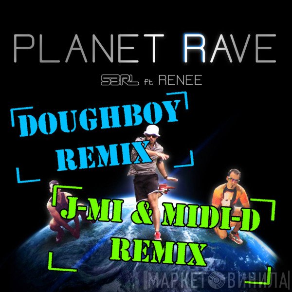 S3RL Ft Renee   - Planet Rave