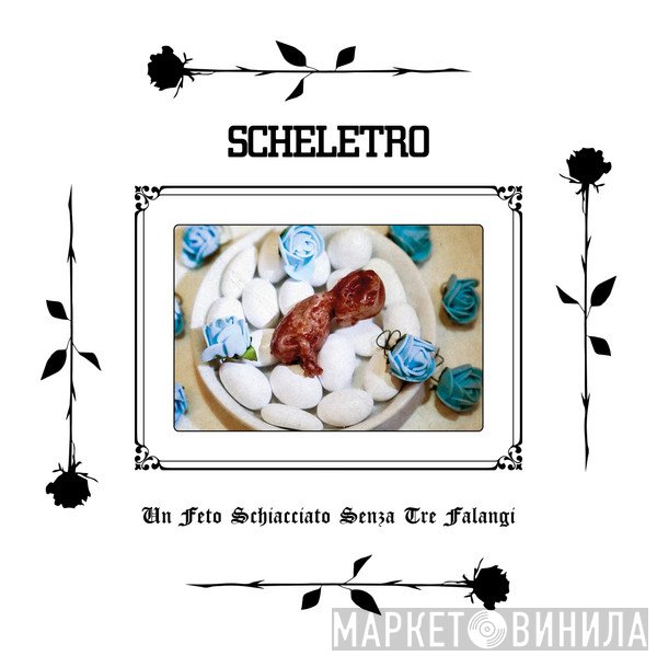 SCHELETRO - Un Feto Schiacciato Senza Tre Falangi