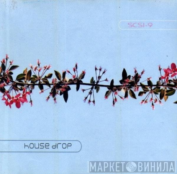SCSI-9 - House Drop