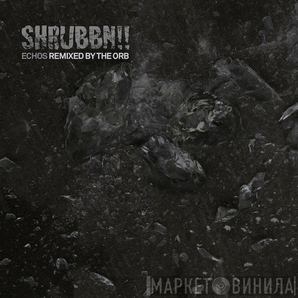 SHRUBBN!! - Echos (Remixed By The Orb)