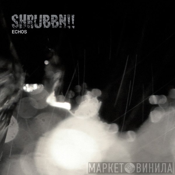 SHRUBBN!! - Echos