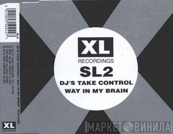 SL2 - DJ's Take Control / Way In My Brain