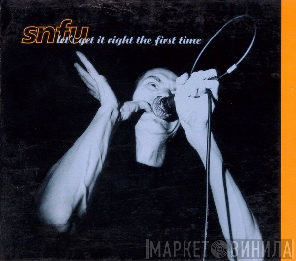 SNFU  - Let's Get It Right The First Time