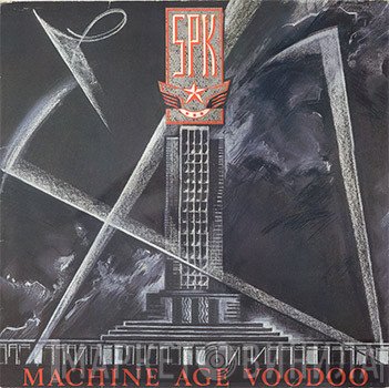 SPK  - Machine Age Voodoo