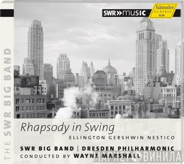 SWR Big Band, Dresdner Philharmonie Conducted By Wayne Marshall , Duke Ellington, George Gershwin, Sammy Nestico  - Rhapsody In Swing