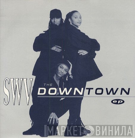 SWV - The Downtown EP