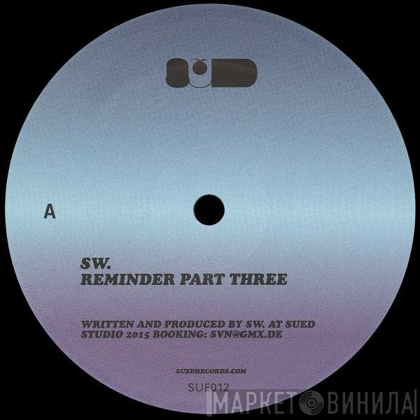 SW.  - Reminder Part Three