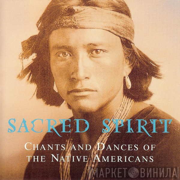 Sacred Spirit - Chants And Dances Of The Native Americans