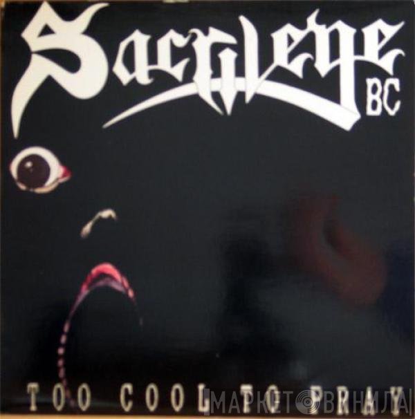 Sacrilege B.C. - Too Cool To Pray