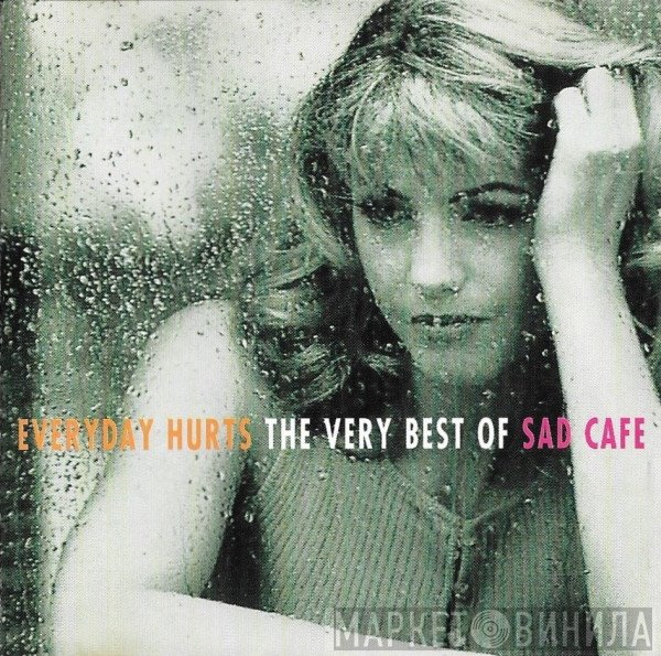 Sad Café - Everyday Hurts: The Very Best Of Sad Café