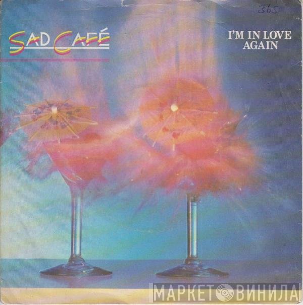 Sad Café - I'm In Love Again