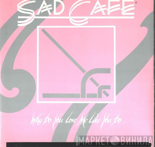 Sad Café - Why Do You Love Me Like You Do