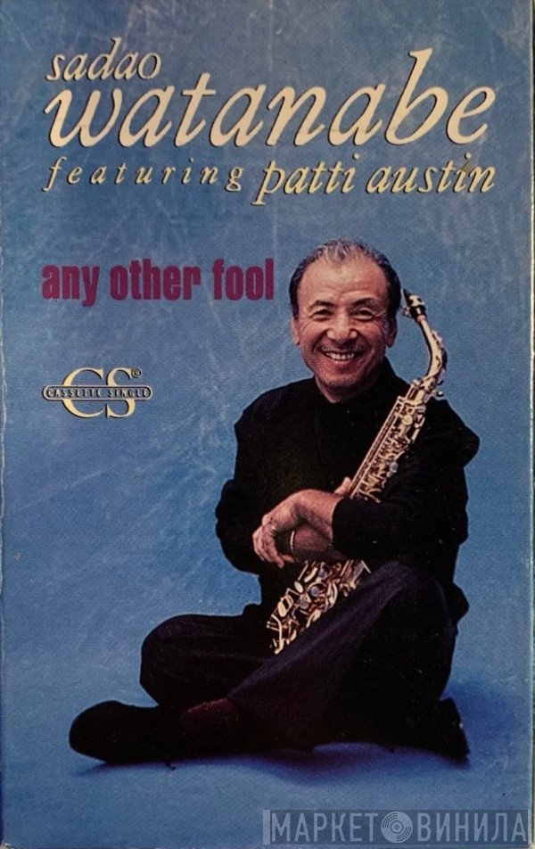 Sadao Watanabe Featuring Patti Austin  - Any Other Fool