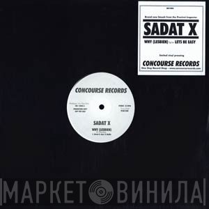 Sadat X - Why (Lesbien) / Let's Be Easy