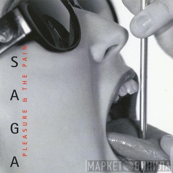 Saga  - Pleasure & The Pain
