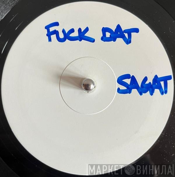 Sagat - Fuk Dat